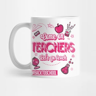 Come On Teachers Let's Go Teach Pink Mug